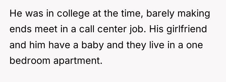 He was in college at the time, barely making ends...