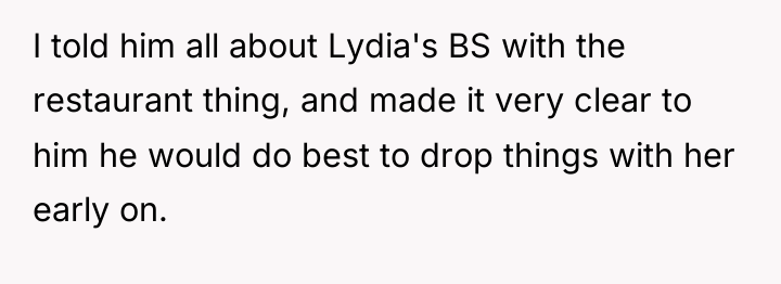 I told him all about Lydia's BS with the restaurant...