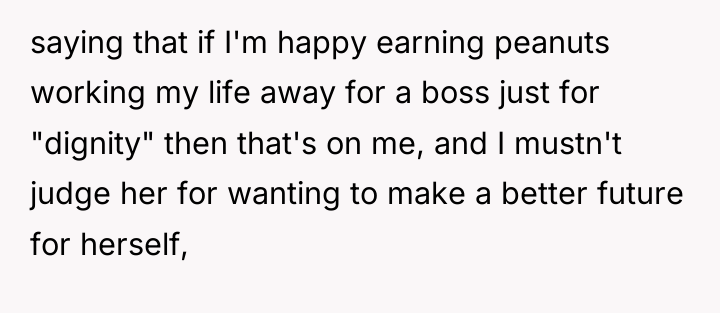 saying that if I'm happy earning peanuts working my life...