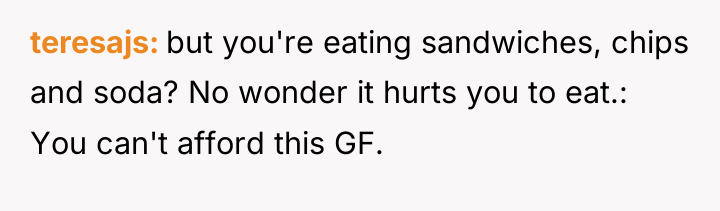 teresajs but you're eating sandwiches, chips and soda? No wonder...