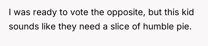 I was ready to vote the opposite, but this kid...