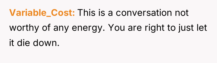 Variable_Cost This is a conversation not worthy of any energy....