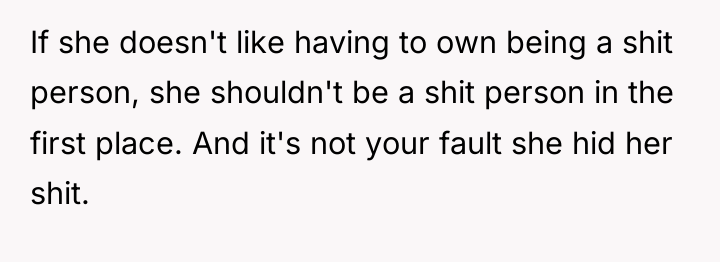 If she doesn't like having to own being a shit...