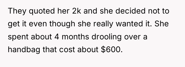 They quoted her 2k and she decided not to get...