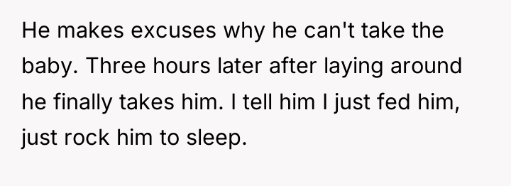 He makes excuses why he can't take the baby. Three...