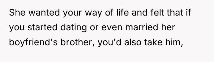 She wanted your way of life and felt that if...