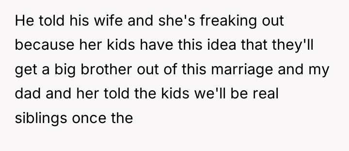 He told his wife and she's freaking out because her...