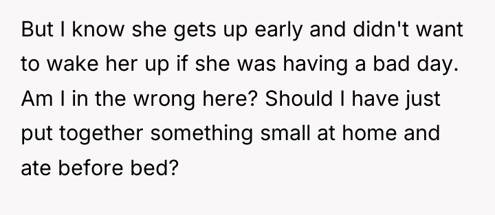 But I know she gets up early and didn't want...