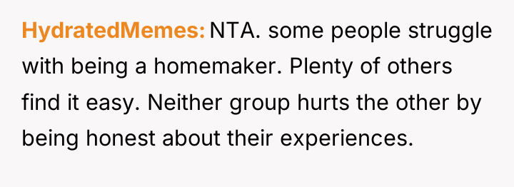 HydratedMemes NTA. some people struggle with being a homemaker. Plenty...
