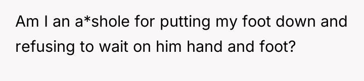 Am I an a*shole for putting my foot down and...