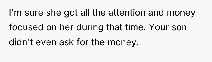 I'm sure she got all the attention and money focused...