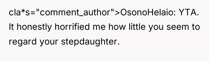 cla*s="comment_author">OsonoHelaio: YTA. It honestly horrified me how little you seem...