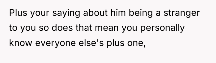 Plus your saying about him being a stranger to you...