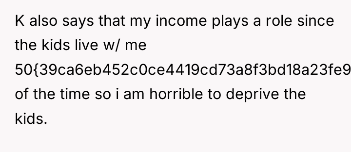 K also says that my income plays a role since...