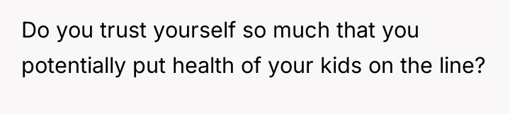 Do you trust yourself so much that you potentially put...