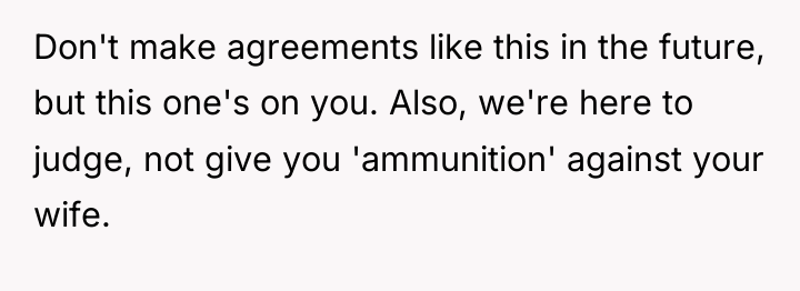 Don't make agreements like this in the future, but this...