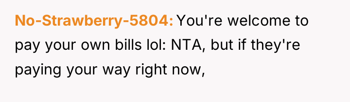 No-Strawberry-5804 You're welcome to pay your own bills lol: NTA,...