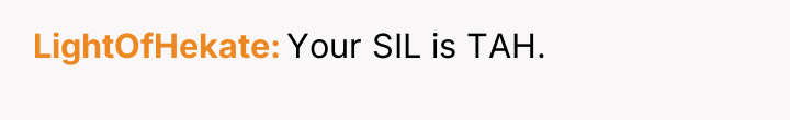 LightOfHekate Your SIL is TAH.