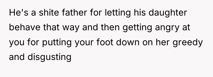 He's a shite father for letting his daughter behave that...