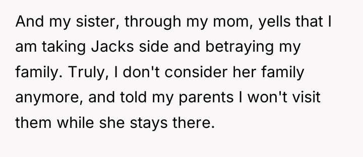 And my sister, through my mom, yells that I am...