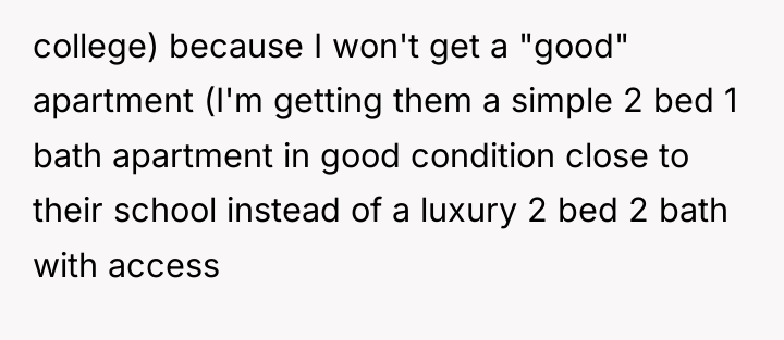 college) because I won't get a "good" apartment (I'm getting...