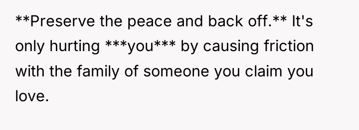 **Preserve the peace and back off.** It's only hurting ***you***...