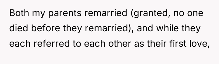 Both my parents remarried (granted, no one died before they...