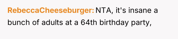 RebeccaCheeseburger NTA, it's insane a bunch of adults at a...