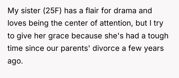 My sister (25F) has a flair for drama and loves...