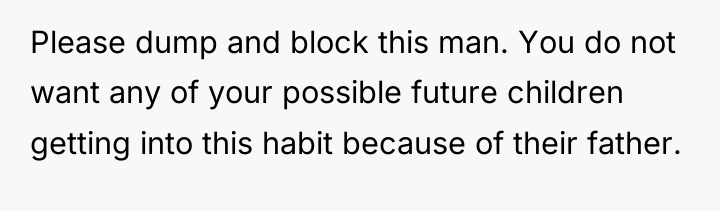 Please dump and block this man. You do not want...