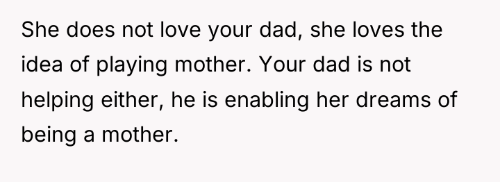 She does not love your dad, she loves the idea...