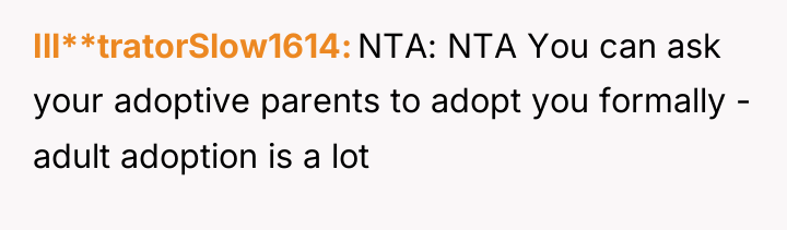 Ill**tratorSlow1614 NTA: NTA You can ask your adoptive parents to...