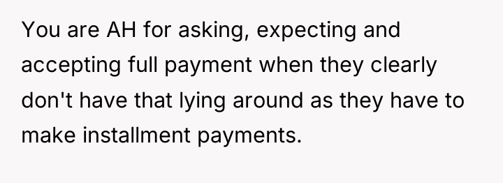 You are AH for asking, expecting and accepting full payment...