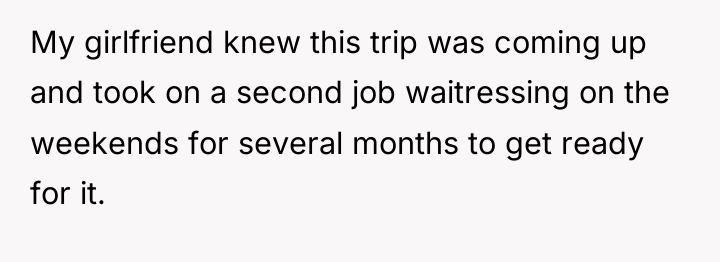 My girlfriend knew this trip was coming up and took...