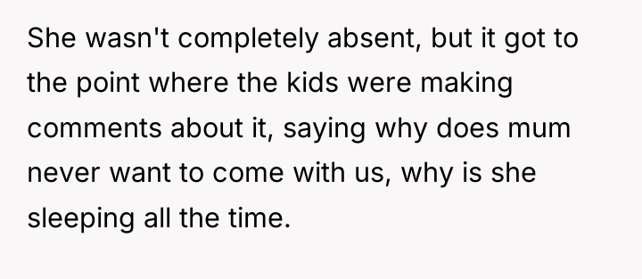 She wasn't completely absent, but it got to the point...