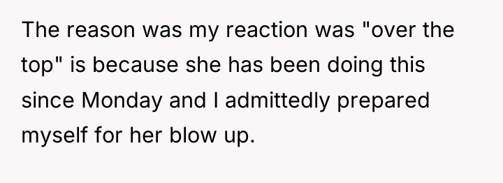 The reason was my reaction was "over the top" is...