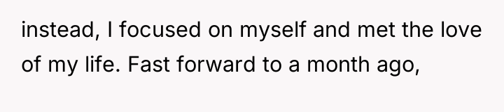 instead, I focused on myself and met the love of...