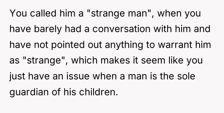 You called him a "strange man", when you have barely...