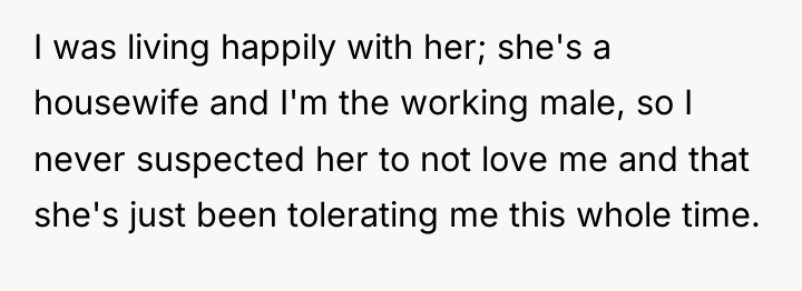 I was living happily with her; she's a housewife and...
