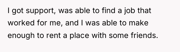 I got support, was able to find a job that...