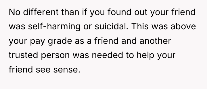 No different than if you found out your friend was...