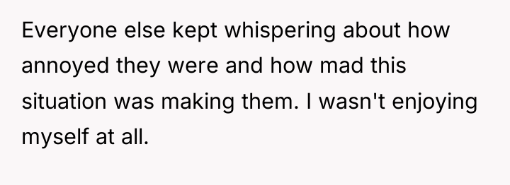 Everyone else kept whispering about how annoyed they were and...