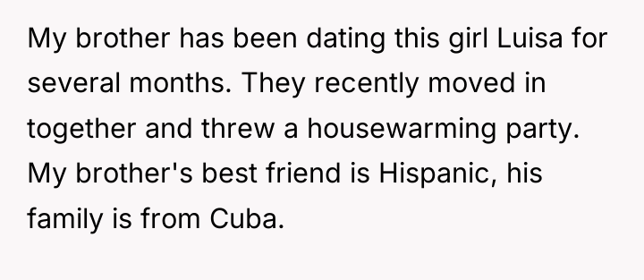 My brother has been dating this girl Luisa for several...