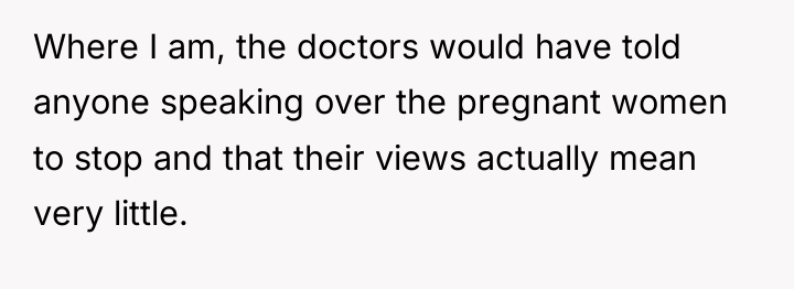 Where I am, the doctors would have told anyone speaking...
