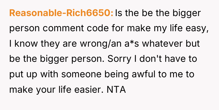 Reasonable-Rich6650 Is the be the bigger person comment code for...