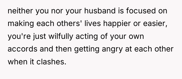 neither you nor your husband is focused on making each...