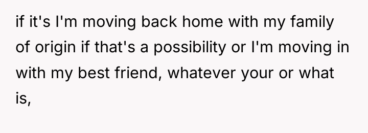 if it's I'm moving back home with my family of...