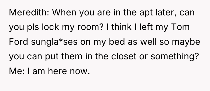 Meredith: When you are in the apt later, can you...