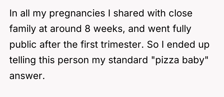 In all my pregnancies I shared with close family at...