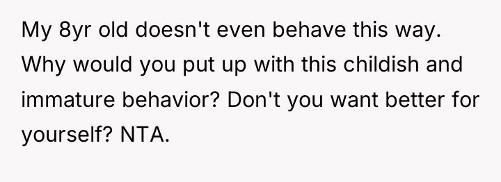 My 8yr old doesn't even behave this way. Why would...